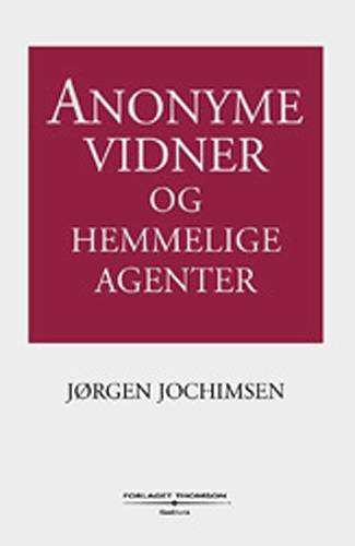 Cover for Jørgen Jochimsen · Anonyme vidner og hemmelige agenter (Bound Book) [1. Painos] [Indbundet]