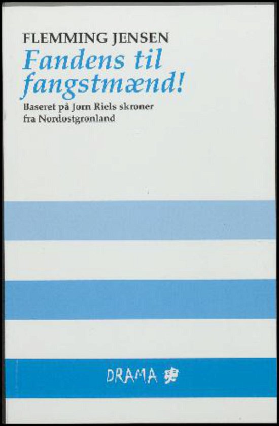 Fandens til fangstmænd! - Flemming Jensen - Books - Drama - 9788771670301 - October 28, 2015