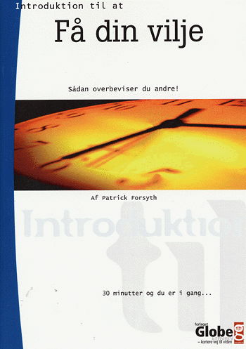 Cover for Patrick Forsyth · Introduktion til at få din vilje (Buch) (2004)