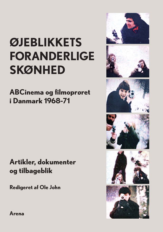 Øjeblikkets foranderlige skønhed - Tania Ørum m.fl. Ole John - Kirjat - ARENA - 9788792684301 - keskiviikko 13. maaliskuuta 2013