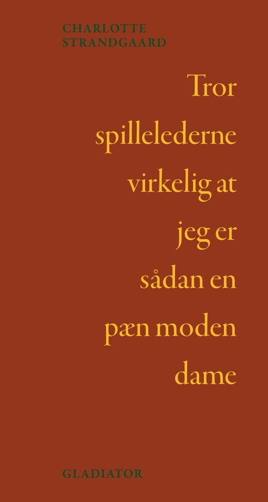 Tror spillelederne virkelig at jeg er sådan en pæn moden dame - Charlotte Strandgaard - Bøger - Gladiator - 9788793658301 - 6. juni 2019