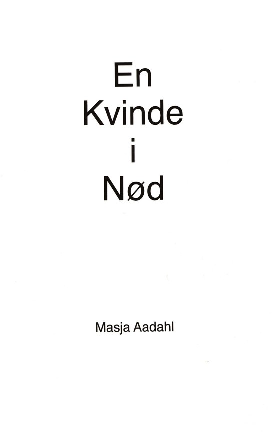 En kvinde i nød - Masja Aadahl - Bøger - Aadahl - 9788797085301 - 17. december 2018