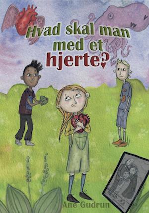 Cover for Ane Gudrun · Hvad skal man med et hjerte? (Hardcover bog) [1. udgave] (2022)