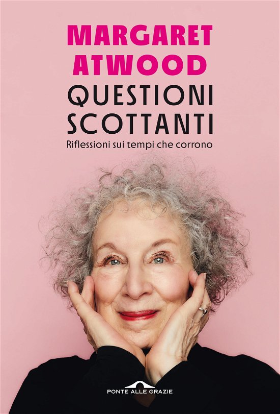 Cover for Margaret Atwood · Questioni Scottanti. Riflessioni Sui Tempi Che Corrono (Bog)