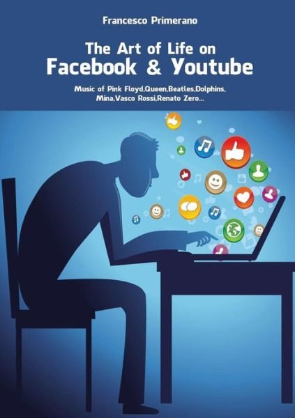 Cover for Francesco Primerano · The Art of Life in Facebook &amp; Youtube (Paperback Book) (2013)