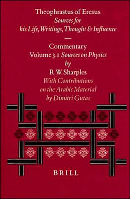 Cover for Theophrastus · Theophrastus of Eresus: Sources for His Life, Writings Thought and Influence : Commentary Volume 3.1 : Sources on Physics (Texts 137-223) (Philosophia Antiqua) (Vol 3) (Hardcover Book) (1998)