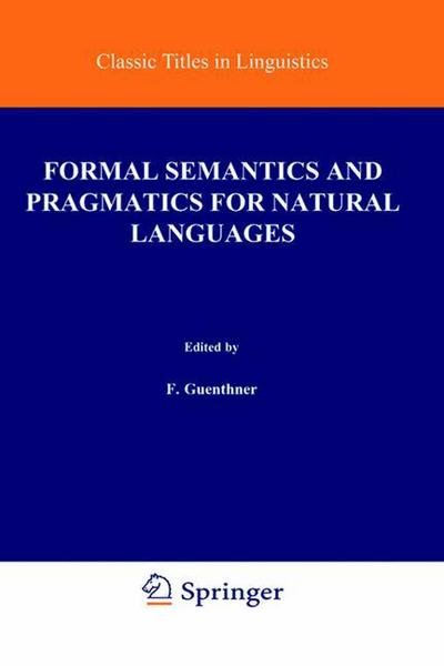 Cover for F Guenthner · Formal Semantics and Pragmatics for Natural Languages - Studies in Linguistics and Philosophy (Taschenbuch) [Softcover reprint of the original 1st ed. 1978 edition] (1978)