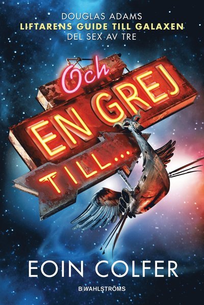 Cover for Eoin Colfer · Liftarens guide till galaxen: Liftarens guide till galaxen  : och en grej till (Indbundet Bog) (2010)