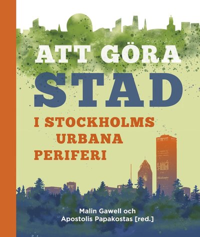 Att göra stad i Stockholms urbana periferi - Thomas Wimark - Books - Stockholmia förlag - 9789170313301 - February 18, 2021