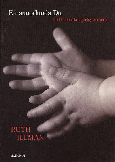 Cover for Ruth Illman · Studier av inter-religiösa relationer: Ett annorlunda du : reflektioner kring religionsdialog (Buch) (2006)