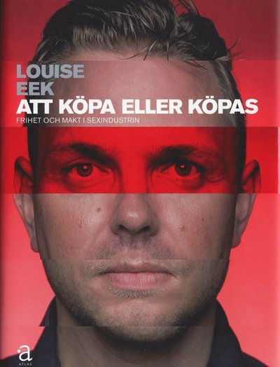 Cover for Louise Eek · Att köpa eller köpas : frihet och makt i sexindustrin (Bound Book) (2005)