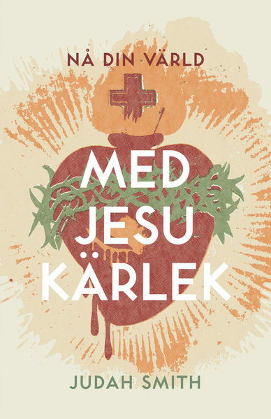 Cover for Judah Smith · Nå din värld med Jesu kärlek (Taschenbuch) (2014)