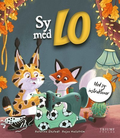 Cover for Katarina Ekstedt · Sy med Lo : Med mönster på mössa och gympapåse (Inbunden Bok) (2021)