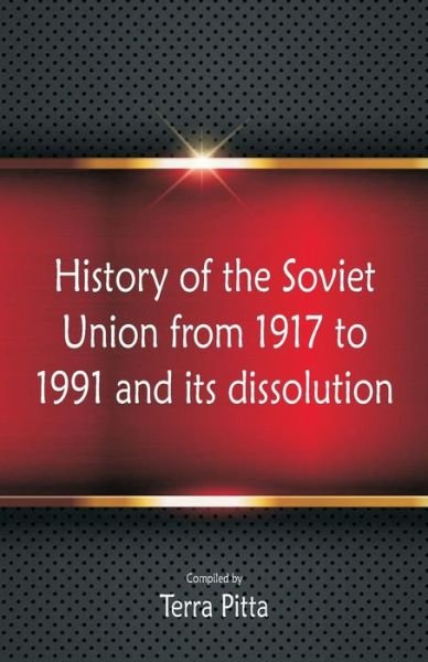 Cover for Terra Pitta · History of the Soviet Union from 1917 to 1991 and its dissolution (Paperback Book) (2018)