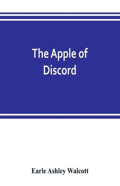 Cover for Earle Ashley Walcott · The apple of discord (Paperback Book) (2019)