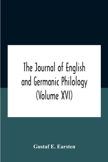 Cover for Gustaf E Earsten · The Journal Of English And Germanic Philology (Volume Xvi) (Paperback Bog) (2020)