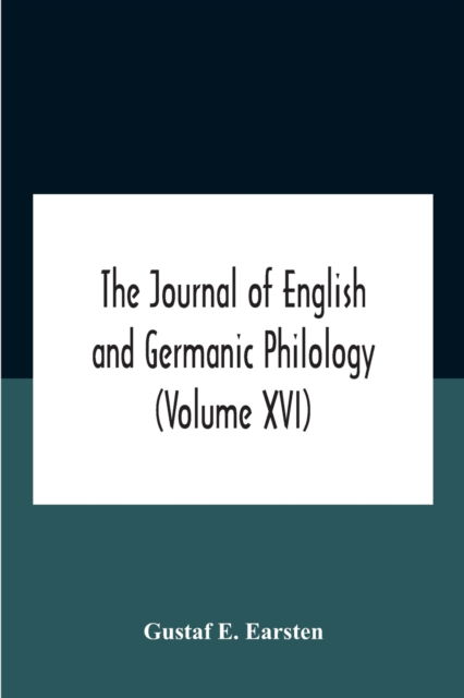 Cover for Gustaf E Earsten · The Journal Of English And Germanic Philology (Volume Xvi) (Paperback Book) (2020)