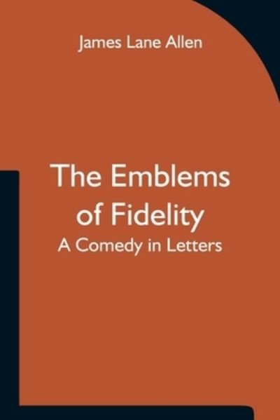 Cover for James Lane Allen · The Emblems of Fidelity (Paperback Book) (2021)
