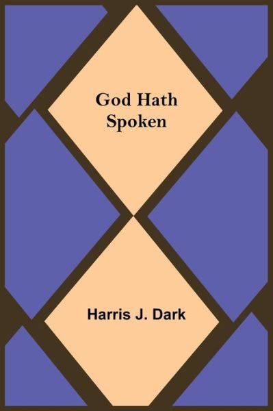 Cover for Harris J Dark · God Hath Spoken (Paperback Book) (2021)