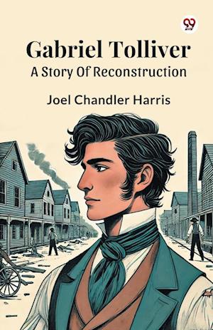Cover for Joel Chandler Harris · Gabriel TolliverA Story Of Reconstruction (Edition1) (Paperback Book) (2025)