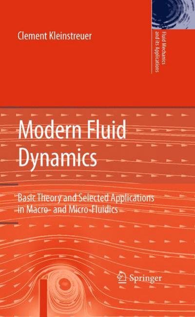 Clement Kleinstreuer · Modern Fluid Dynamics: Basic Theory and Selected Applications in Macro- and Micro-Fluidics - Fluid Mechanics and Its Applications (Paperback Book) [2009 edition] (2012)