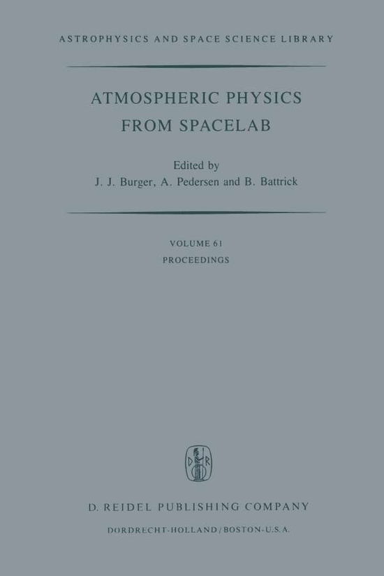 Cover for J J Burger · Atmospheric Physics from Spacelab: Proceedings of the 11th Eslab Symposium, Organized by the Space Science Department of the European Space Agency, Held at Frascati, Italy, 11-14 May 1976 - Astrophysics and Space Science Library (Paperback Book) [Softcover reprint of the original 1st ed. 1976 edition] (2011)