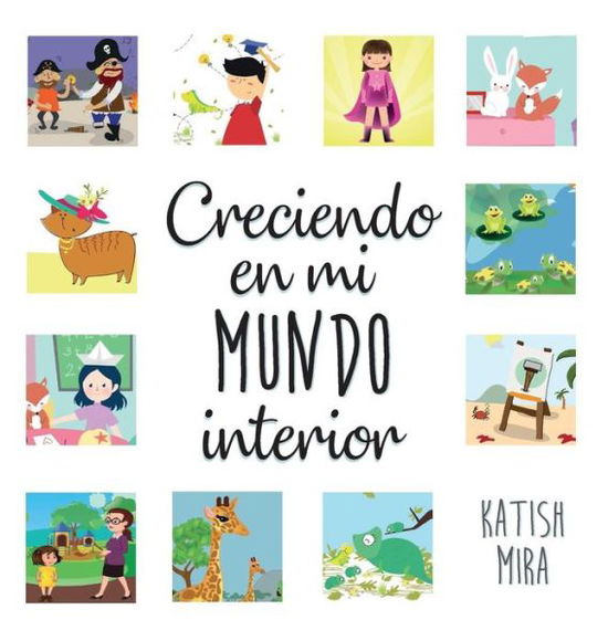 Cover for Katish Mira · Creciendo en mi mundo interior (Gebundenes Buch) (2018)