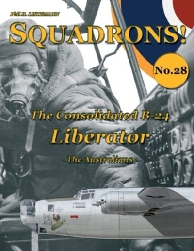 Cover for H Listemann · The Consolidated B-24 Liberator: The Australians - Squadrons! (Pocketbok) (2018)