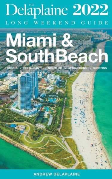 Cover for Andrew Delaplaine · Miami &amp; South Beach - The Delaplaine 2022 Long Weekend Guide (Paperback Bog) (2021)