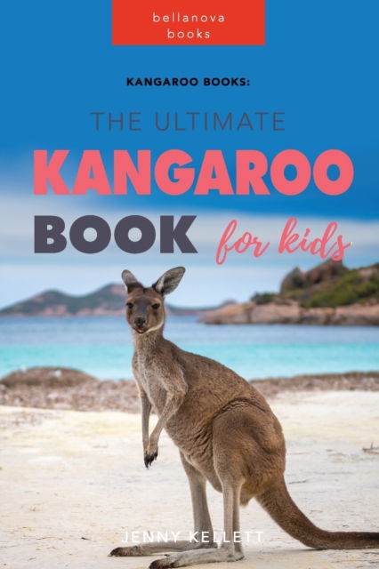 Cover for Jenny Kellett · Kangaroo Books: The Ultimate Kangaroo Book for Kids: 100+ Amazing Kangaroo Facts, Photos, Quiz and More (Paperback Book) (2024)
