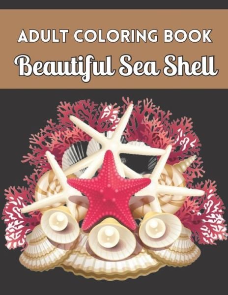 Cover for Terry Ann · Adult Coloring Book Beautiful Sea Shell (Paperback Bog) (2022)