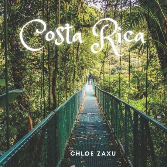 Cover for Chloe Zaxu · Costa Rica: A Beautiful Print Landscape Art Picture Country Travel Photography Meditation Coffee Table Book (Paperback Book) (2022)