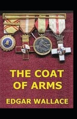 The Coat of Arms: Original Classic Edition (Annotated) - Edgar Wallace - Books - Independently Published - 9798424128301 - February 27, 2022
