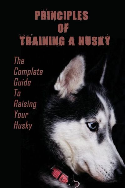 Cover for Rochelle Willwerth · Principles Of Training A Husky (Paperback Book) (2021)