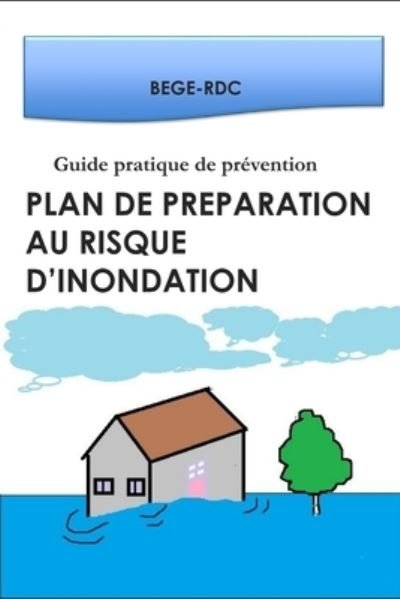 Cover for Bege Rdc · Plan de Preparation au risque d'inondation: Guide pratique de prevention (Paperback Book) (2021)