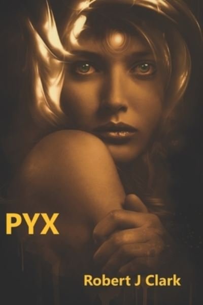 Pyx - Robert Clark - Books - Independently Published - 9798522240301 - June 17, 2021
