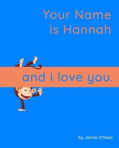 Cover for Jamie O'Neal · Your Name is Hannah and I Love You: A Baby Book for Hannah (Paperback Bog) (2021)
