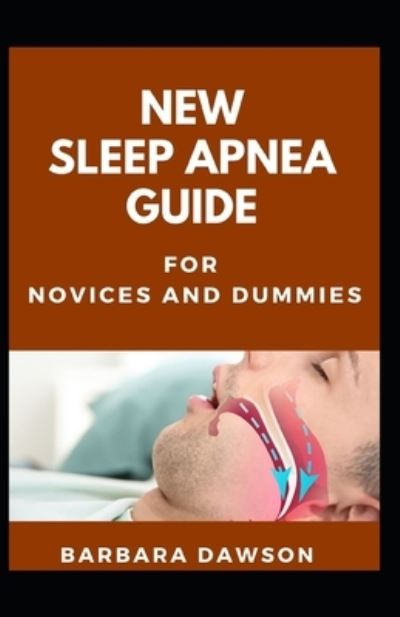 Cover for Barbara Dawson · New Sleep Apnea Guide For Novices And Dummies (Paperback Book) (2020)