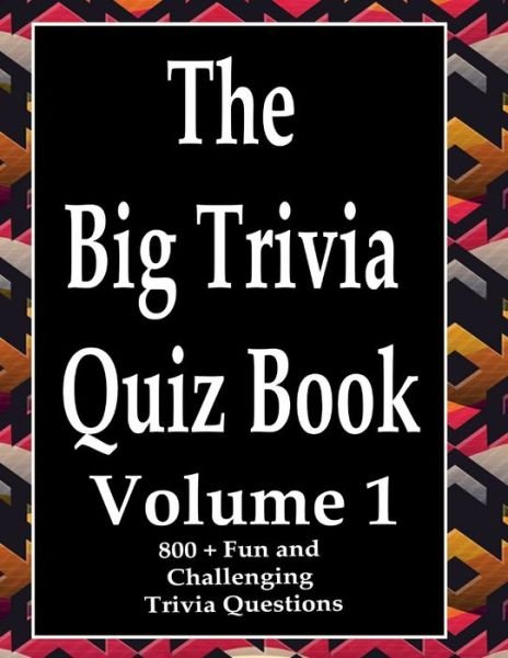 The Big Trivia Quiz Book, Volume 1 - Ts - Bøger - Independently Published - 9798573970301 - 29. november 2020