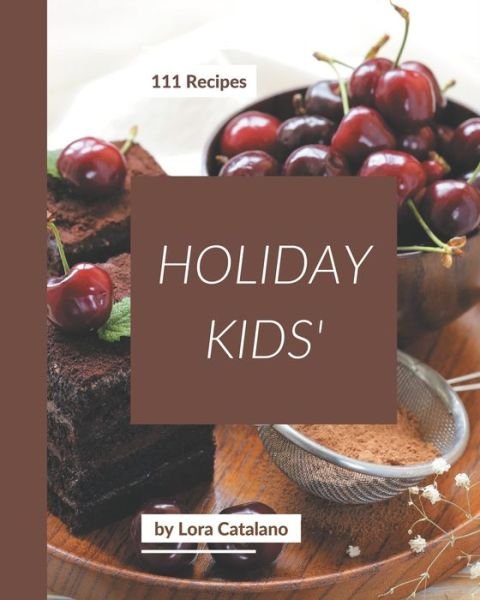 Cover for Lora Catalano · 111 Holiday Kids' Recipes (Paperback Book) (2020)