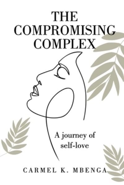 Cover for Carmel K Mbenga · The Compromising Complex (Paperback Book) (2021)