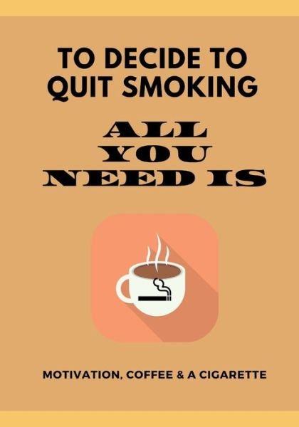To Decide to Quit Smoking - Notebook - Books - Independently Published - 9798604887301 - January 26, 2020
