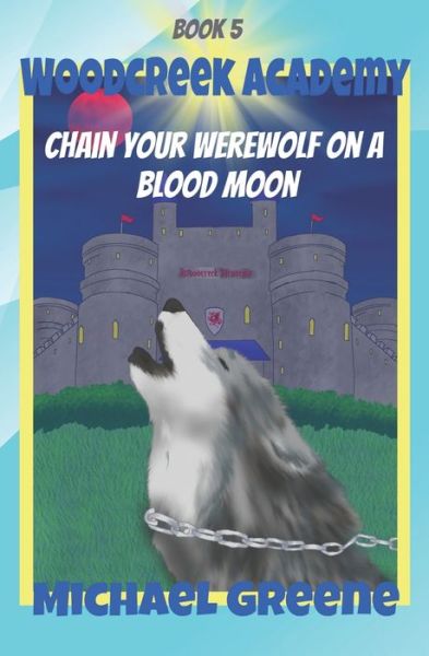 Cover for Michael Greene · Chain Your Werewolf on a Blood Moon (Paperback Book) (2020)