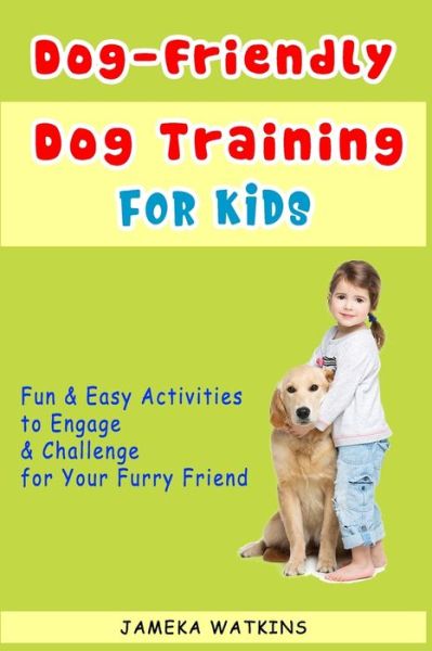 Cover for Jameka Watkins · Dog-Friendly, Dog Training For Kids (Taschenbuch) (2020)