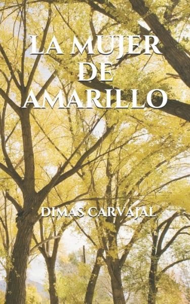 Cover for Dimas Carvajal · La mujer de amarillo (Pocketbok) (2020)