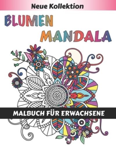 Cover for Malbuch Mandala Blumen · Blumen Mandala Malbuch fur Erwachsene (Taschenbuch) (2020)