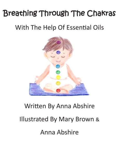 Cover for Anna Abshire · Breathing Through The Chakras With The Help Of Essential Oils (Paperback Book) (2020)