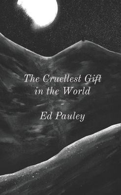 Cover for Ed Pauley · The Cruellest Gift in the World (Paperback Book) (2020)