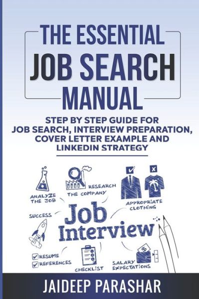 Cover for Jaideep Parashar · The Essential Job Search Manual: Step by Step Guide for Job Search, Interview Preparation, Cover Letter Example and LinkedIn Strategy - Master Your Career (Paperback Book) (2020)