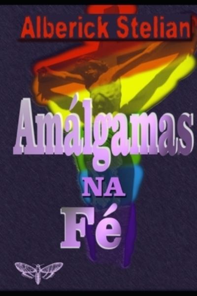 Cover for Alberick Stelian · Amalgamas na fe (Paperback Book) (2020)